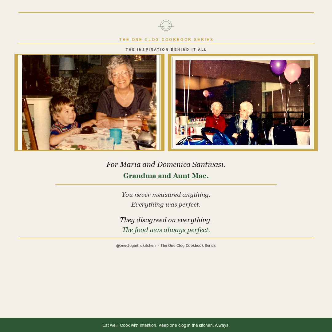 The inspiration behind The One Clog Cookbook — dedicated to Maria and Domenica Santivasi, Grandma and Aunt Mae